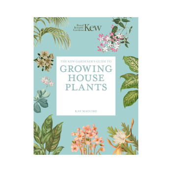 The Kew Gardener’s Guide to Growing House Plants: Paperback reissue (Kew Experts 