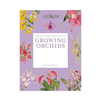 The Kew Gardener's Guide to Growing Orchids: The Art and Science to Grow Your Ow 