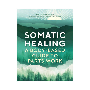 Somatic Healing: A Body-Based Guide to Parts Work 