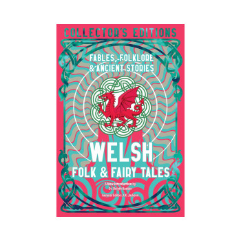 Welsh Folk & Fairy Tales: Fables, Folklore & Ancient Stories (Flame Tree Collect 