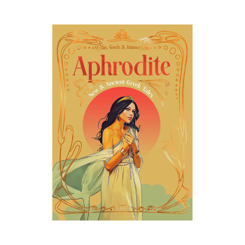 Aphrodite: New & Ancient Greek Tales (Myths, Gods & Immortals) 