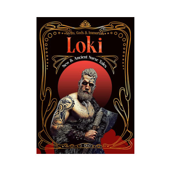 Loki: New & Ancient Norse Tales (Myths, Gods & Immortals) 