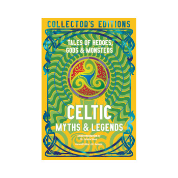 Celtic Myths & Legends: Tales of Heroes, Myths & Monsters (Flame Tree Collector' 