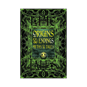 Origins & Endings Myths & Tales: Epic Tales (Gothic Fantasy) 