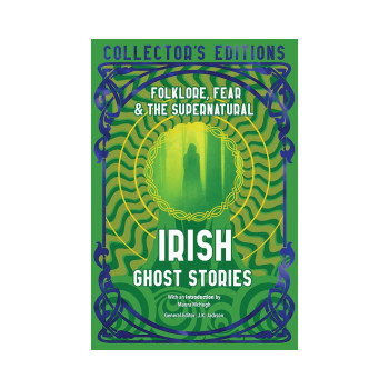 Irish Ghost Stories: Folklore, Fear & The Supernatural (Flame Tree Collector's E 