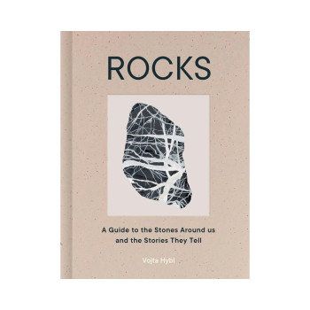Rocks: A Guide to the Stones Around Us and the Stories They Tell 