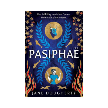 Pasiphae: An Incredible Feminist Retelling of a Woman Wronged by Myth 