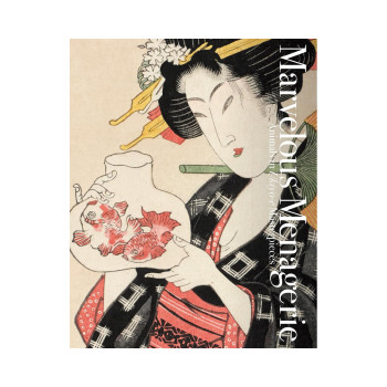 Marvelous Menagerie: Animals in Ukiyo-e Masterpieces (PIE Ukiyo-e Series) 