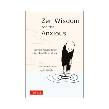 Zen Wisdom for the Anxious: Simple Advice from a Zen Buddhist Monk 