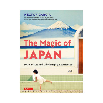The Magic of Japan: Secret Places and Life-Changing Experiences (With 475 Color 
