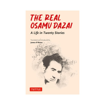 The Real Osamu Dazai: A Life in Twenty Stories 
