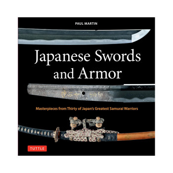 Japanese Swords and Armor: Masterpieces from Thirty of Japan's Most Famous Samur 