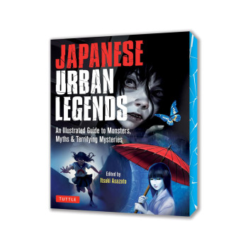 Japanese Urban Legends: An Illustrated Guide to Monsters, Myths & Terrifying Mys 