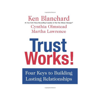 Trust Works! : Four Keys to Building Lasting Relationships 
