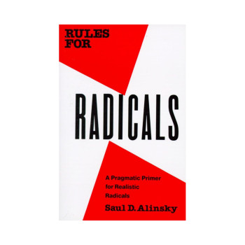 Rules for Radicals A Pragmatic Primer for Realistic Radicals 