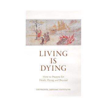 Living Is Dying How to Prepare for Death, Dying and Beyond 