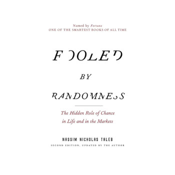 Fooled by Randomness The Hidden Role of Chance in Life and in the Markets 