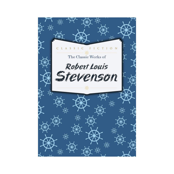The Classic Works of Robert Louis Stevenson 