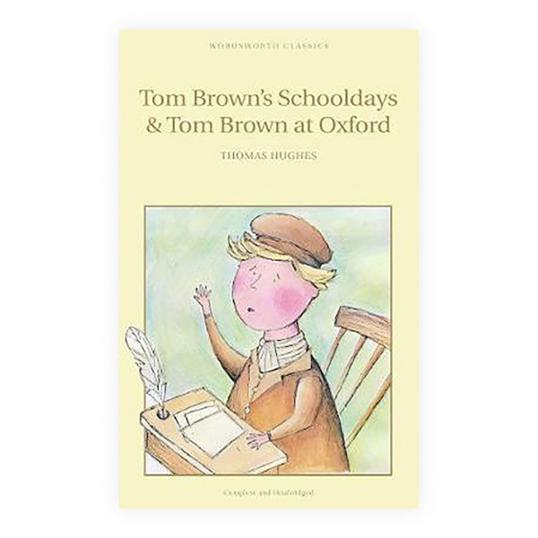 Tom Brown's Schooldays & Tom Brown at Oxford 