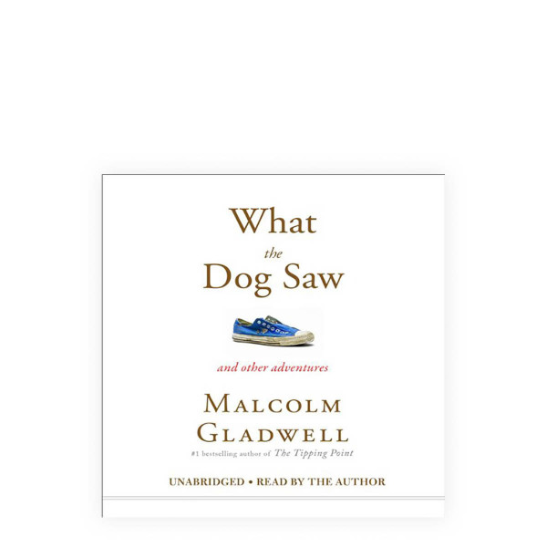 What the Dog Saw : And Other Adventures 
