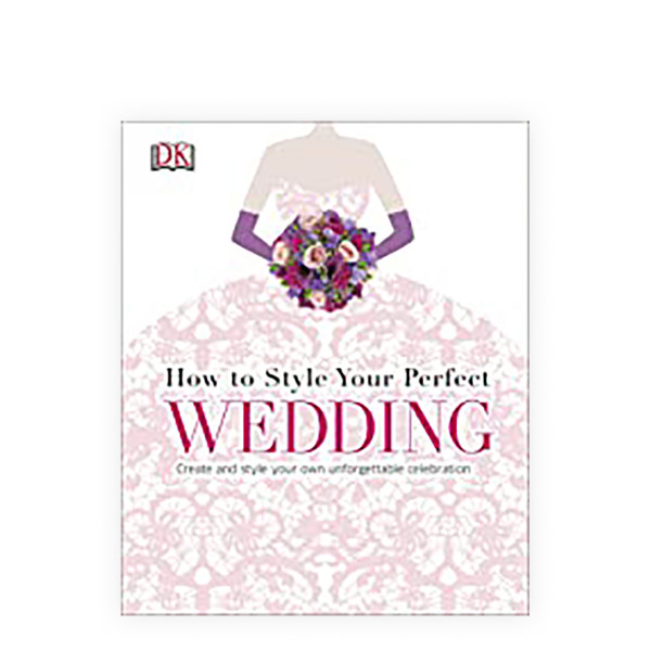 How to Style Your Perfect Wedding 