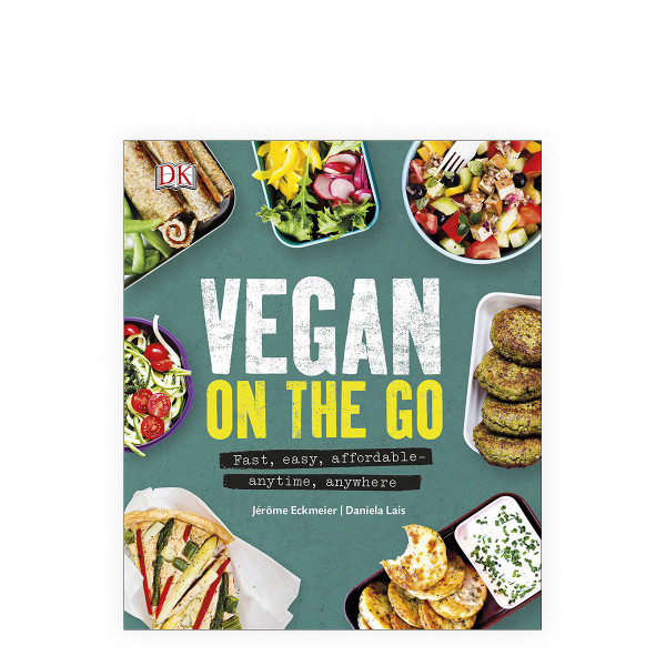 Vegan on the Go : Fast, Easy, Affordable-Anytime, Anywhere 