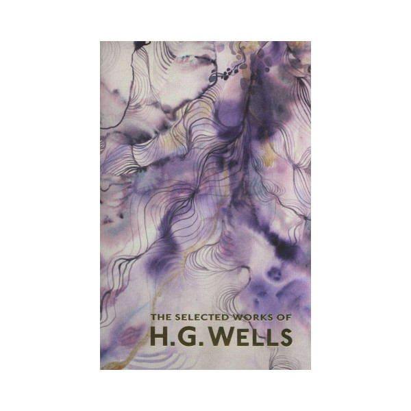 The Selected Works of H.G. Wells 