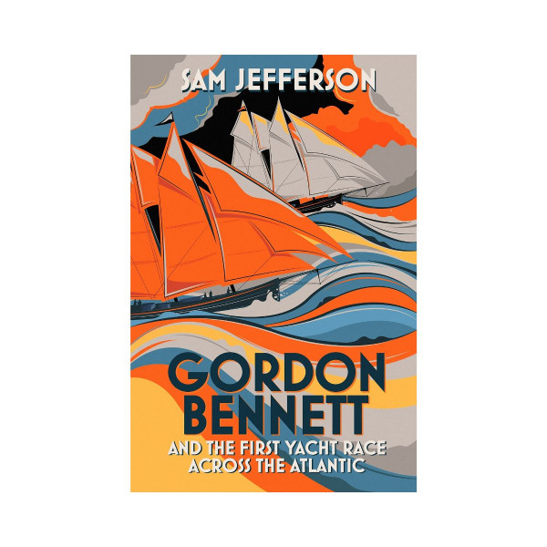 Gordon Bennett and the First Yacht Race Across the Atlantic 