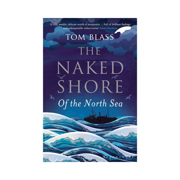 The Naked Shore : Of the North Sea 