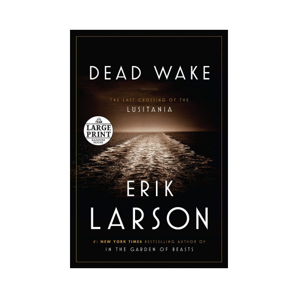 Dead Wake : The Last Crossing of the Lusitania 