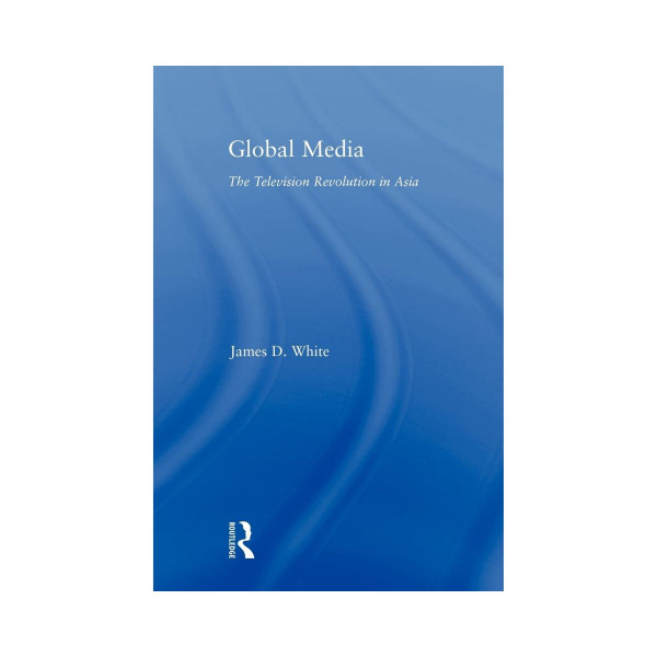 Global Media : The Television Revolution in Asia 