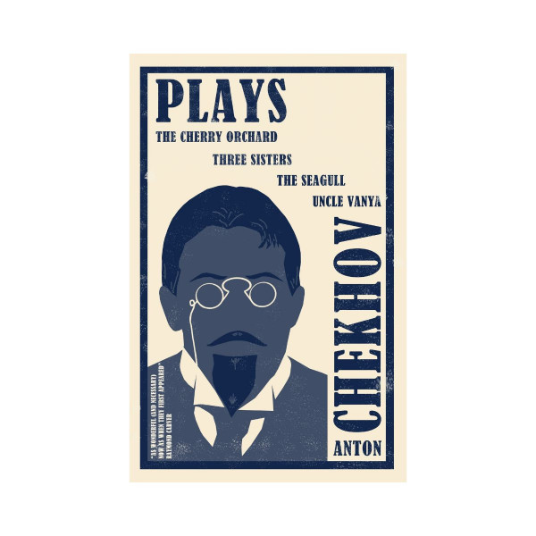 Plays : The Cherry Orchard, Three Sisters, The Seagull and Uncle Vanya 