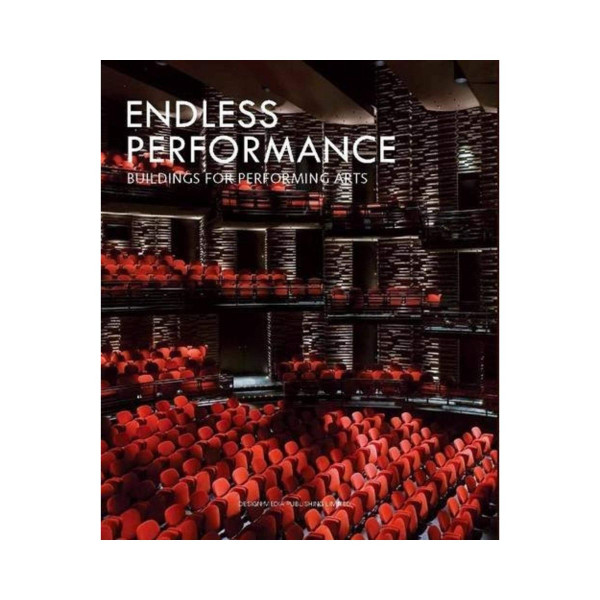 Endless Performance : Buildings for Performing Arts 