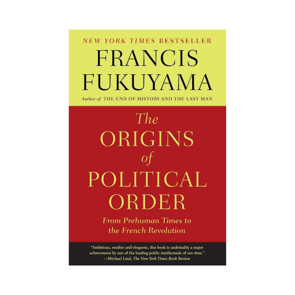 The Origins of Political Order : From Prehuman Times to the French Revolution 