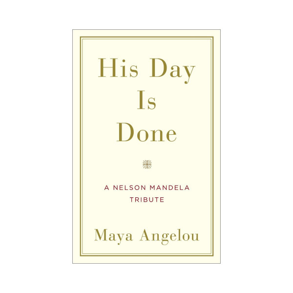 His Day Is Done : A Nelson Mandela Tribute 