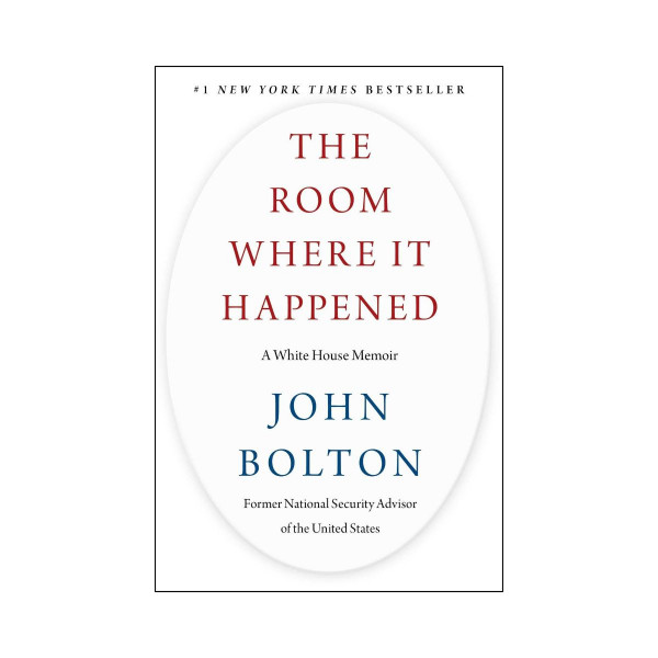 The Room Where It Happened : A White House Memoir 