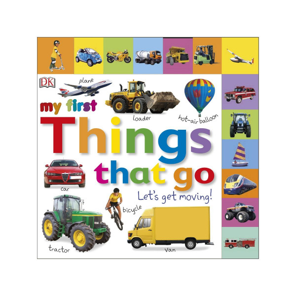My First Things That Go: Let's Get Moving 
