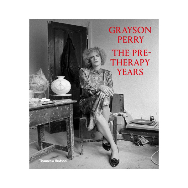 Grayson Perry: The Pre-Therapy Years 