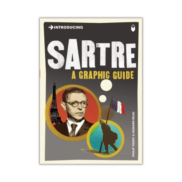 Introducing Sartre : A Graphic Guide 