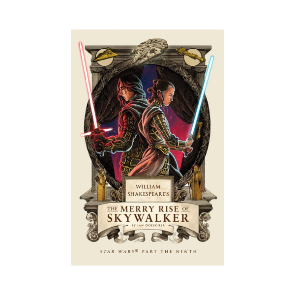William Shakespeare's The Merry Rise of Skywalker : Star Wars Part the Ninth 