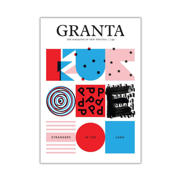 Granta 149: Europe: Strangers in the Land 