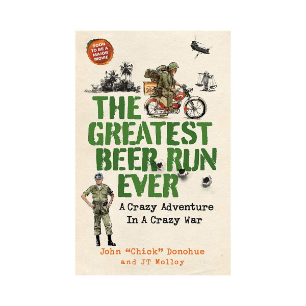 The Greatest Beer Run Ever : A Crazy Adventure in a Crazy War 