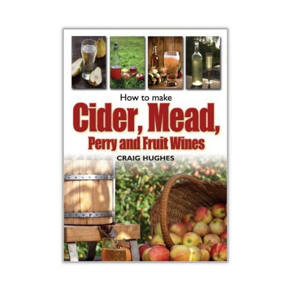 How to Make Cider, Mead, Perry and Fruit Wines 