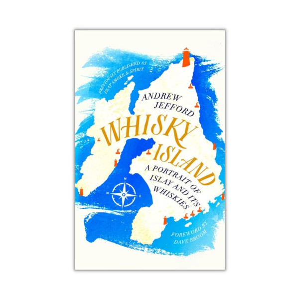 Whisky Island : A Portrait of Islay and its Whiskies 