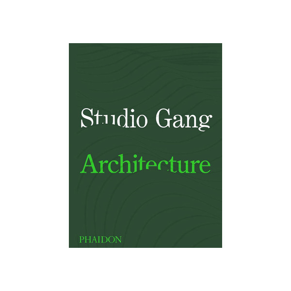 Studio Gang : Architecture 