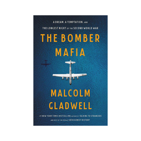 The Bomber Mafia : A Dream, a Temptation, and the Longest Night of the Second World War 