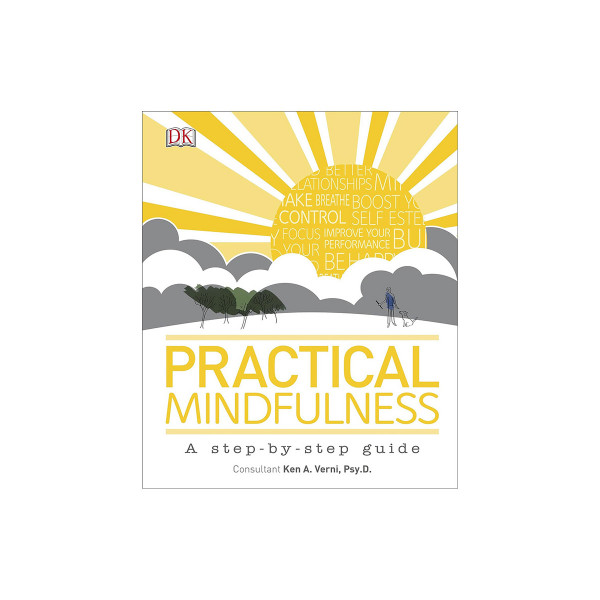 Practical Mindfulness : A step-by-step guide 