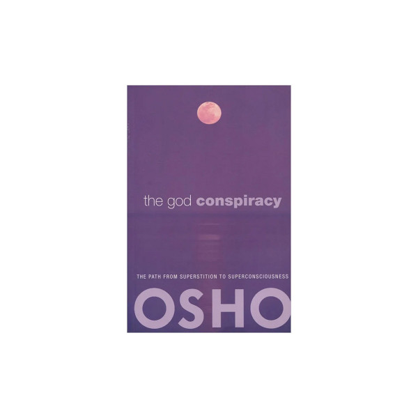 The God Conspiracy : The Path from Superstition to Super Consciousness 