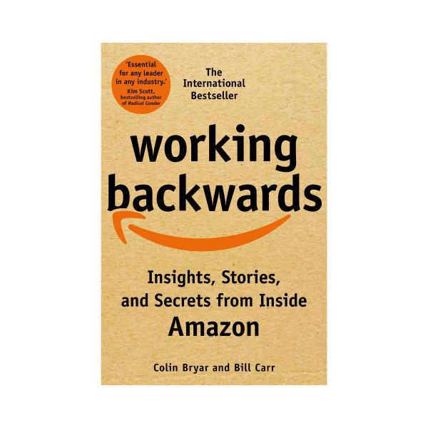 Working Backwards: Insights, Stories, and Secrets from Inside Amazon 