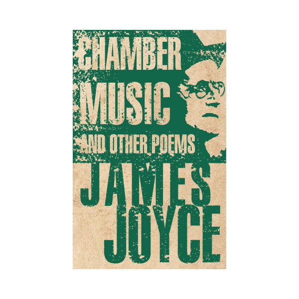 Chamber Music and Other Poems 